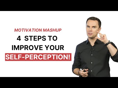 Motivation Mashup: 4 Practical STEPS to Improve Your SELF-PERCEPTION! [Video]