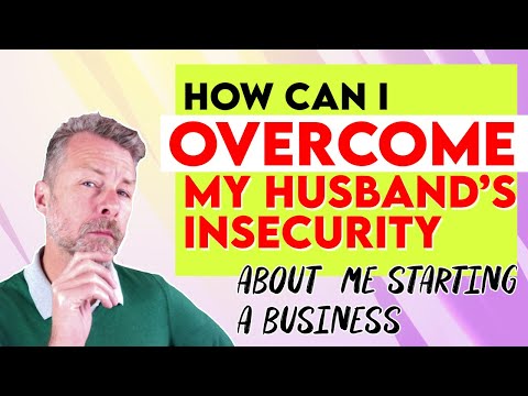 How Can I Overcome My Husband’s Insecurity About Me Starting A Business [Video]