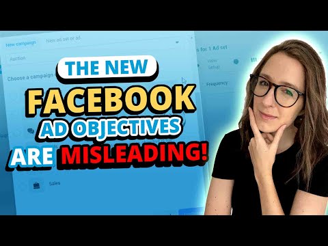 How to Navigate the New Facebook Ad Objectives So That You Don’t Lose Money [Video]