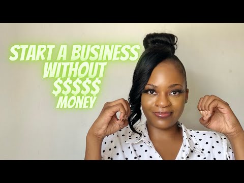 How To Start A Business with No Money, Zero Dollars $$$$ [Video]