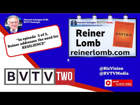 How to become resilient….. Ep3 of BVTV Trilogy with coach & author of ASPIRE, Reiner Lomb [Video]