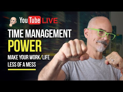 Time Management Power – Make Your Work / Life Less of a Mess [Video]