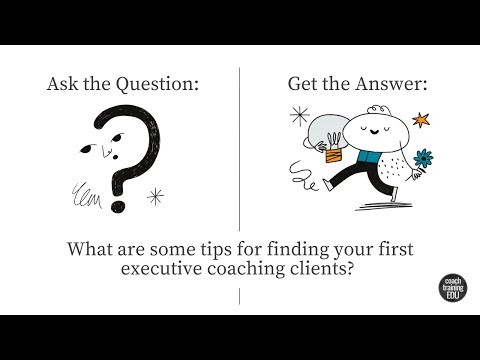 Get the Answer:  What are some tips for finding your first executive coaching clients? [Video]