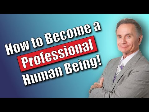 How to Become a Professional Human Being! [Video]