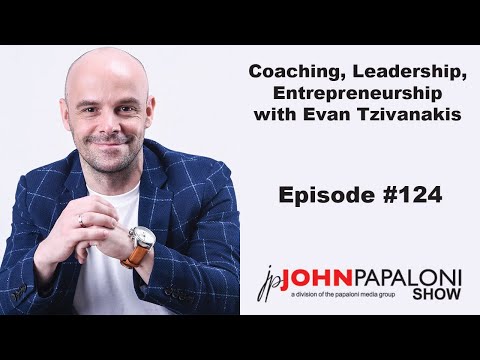 Coaching, Leadership, Entrepreneurship with Evan Tzivanakis – Episode #124 [Video]