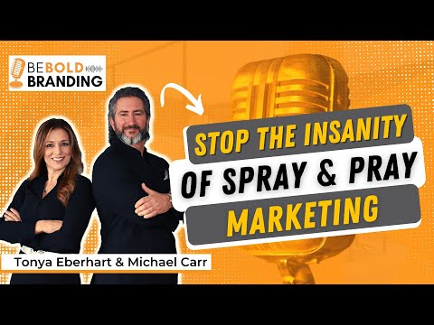 Be BOLD Branding | Stop The Insanity of Spray & Pray Marketing [Video]