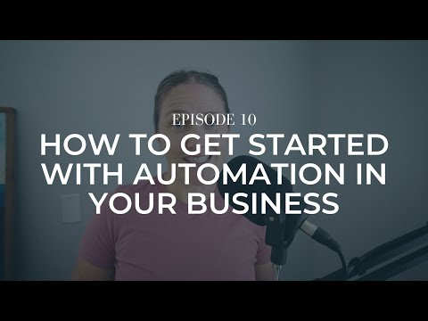Episode 10. How to get started with automation in your business [Video]