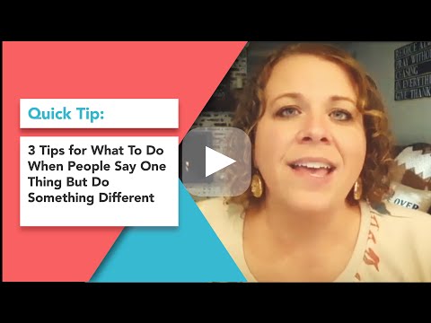 3 Tips for What To Do When People Say One Thing But Do Something Different [Video]