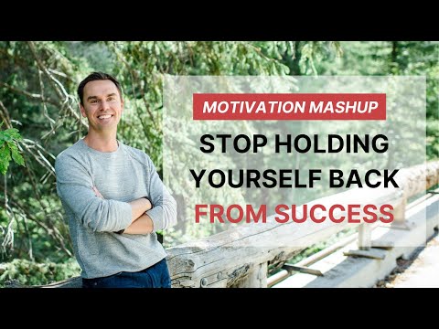 Motivation Mashup: STOP Holding Yourself Back From Success [Video]