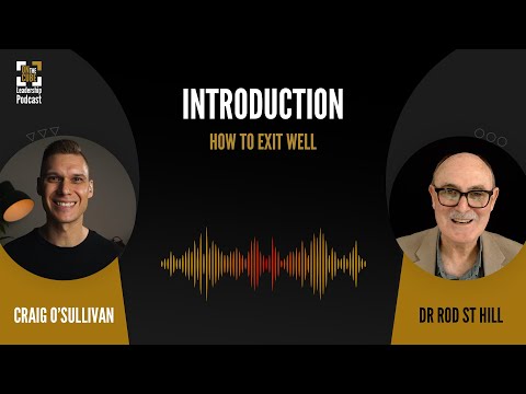 How To Exit Well | Craig O’Sullivan & Dr Rod St Hill [Video]