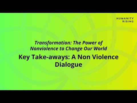 Humanity Rising: Day 555 “Key Take-aways: A Non Violence Dialogue” [Video]