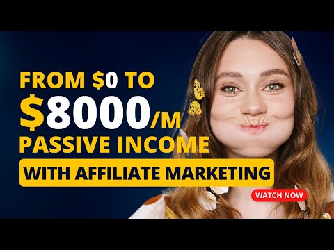 0 to $8,000/Month in Passive Income with Affiliate Marketing [Video]