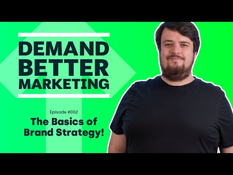 The Basics of Brand Strategy | Demand Better Marketing Ep.2 [Video]