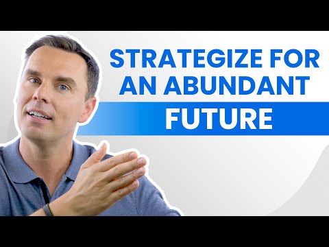 How To Strategize For An Abundant Future [Video]