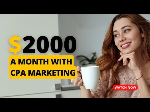 Make $2000 A Month Through CPA Marketing! [Video]