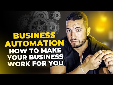 BUSINESS AUTOMATION – HOW TO MAKE YOUR BUSINESS WORK FOR YOU [Video]
