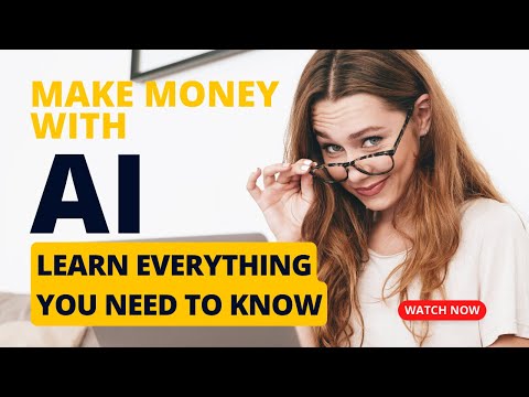 Make Money With AI and Learn Everything You Need To Know [Video]