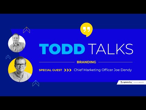 Todd Talks | Branding with Chief Marketing Officer, Joe Dendy [Video]