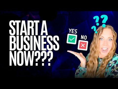 Is Now a Bad Time to Start a Business? The Answer May Surprise You! [Video]