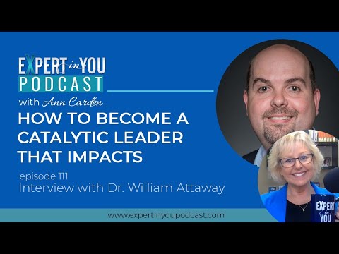 How To Become A Catalytic Leader That Impacts with Dr  William Attaway [Video]