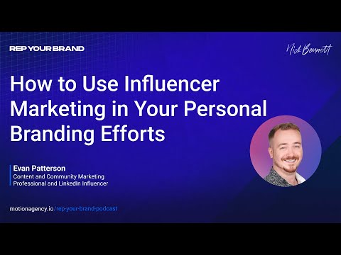 How to Use Influencer Marketing in Your Personal Branding Efforts With Evan Patterson [Video]
