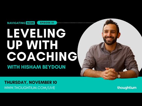 “Navigating Now” EP111: Leveling Up with Coaching [Video]