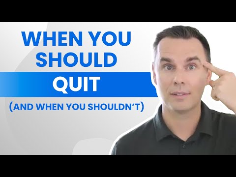 When You Should Quit (And When You Shouldn’t) [Video]