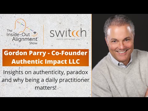 Gordon Parry – Authenticity, Paradox and Being a Practitioner in Life [Video]