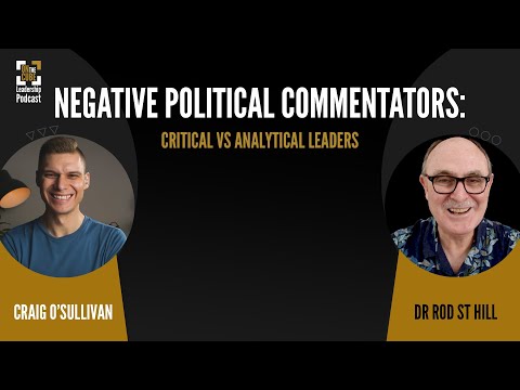 Negative Political Commentators: Critical vs Analytical Leaders | Craig O’Sullivan & Dr Rod St Hill [Video]