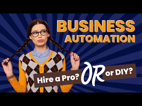 Business Automation: Hire an Expert or  Do It Yourself (DIY): What’s Best for You? [Video]