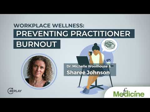 REPLAY: Workplace Wellness: Preventing Practitioner Burnout – Dr Michelle Woolhouse & Sharee Johnson [Video]