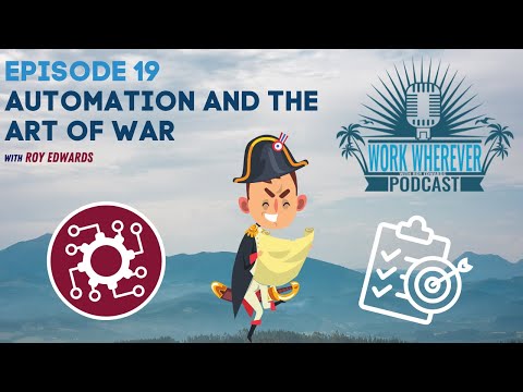 Automation and the Art of War: Work Wherever Podcast Ep.19 [Video]