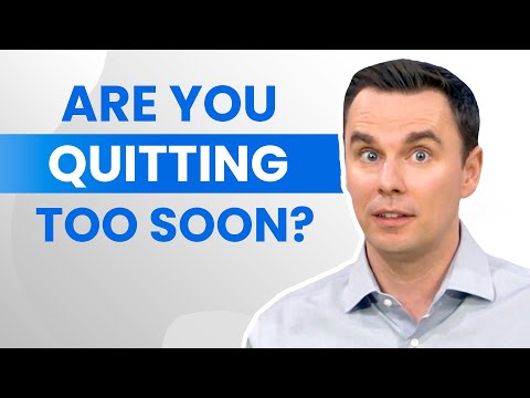 How to Ensure You’re Not Quitting Too Soon [Video]