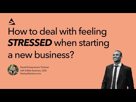 How To Deal With Feeling Stressed When Starting A New Business? | Serial Entrepreneur Podcast [Video]