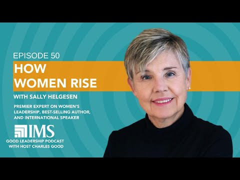 How Women Rise with Sally Helgesen | The Good Leadership Podcast #50 [Video]