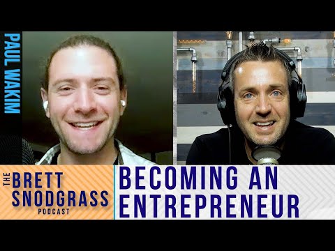 How To Start A Business and Become An Entrepreneur – The Brett Snodgrass Podcast -Ep100 – Paul Wakim [Video]