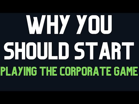 Why you Should Play the Corporate Game – Starting a Business will Change your LIFE [Video]