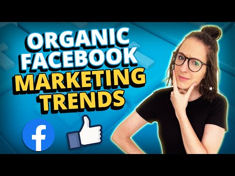 5 Organic Facebook Marketing Trends [Video]