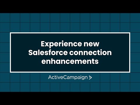 Salesforce Integration connection enhancements – Syncs & Automation [Video]