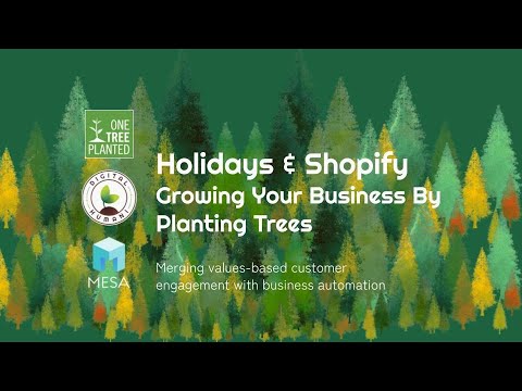Holidays & Shopify: Growing Your Business By Planting Trees [Video]