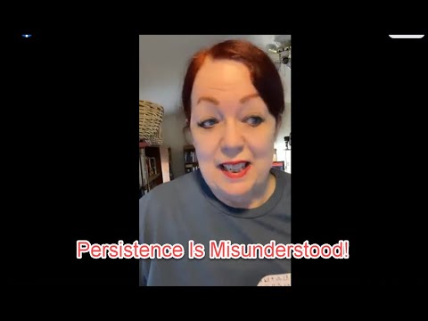 Persistence A Much Misunderstood Trait! [Video]