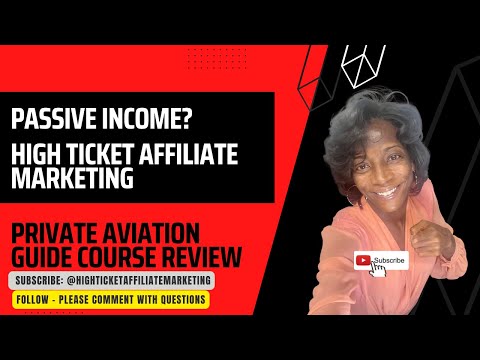 High Ticket Affiliate Marketing: Private Aviation Guide Course Review: Turn Aviation Passion into $ [Video]