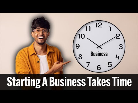 Starting A Business Takes Longer Than You Think [Video]
