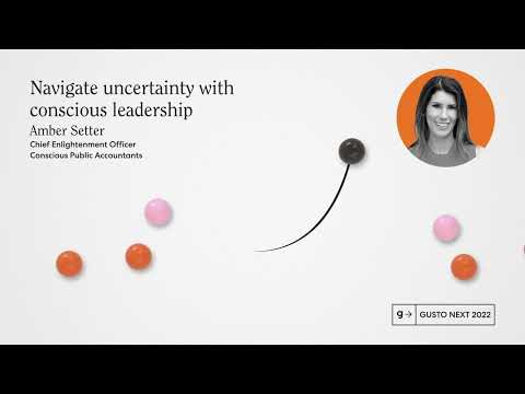 Gusto Next 2022: Navigate uncertainty with conscious leadership with Amber Setter [Video]