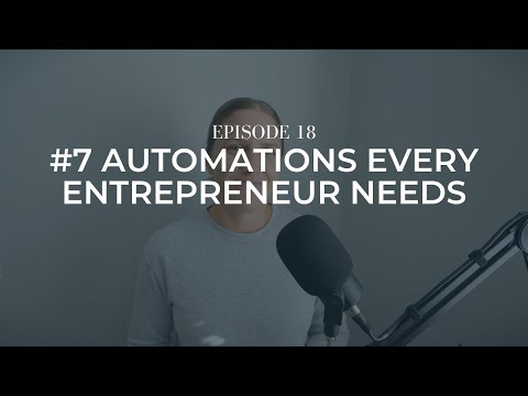 #7 Automations Every Entrepreneur Needs [Video]