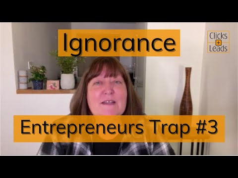 Ignorance | Entrepreneurs Trap #3 [Video]