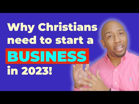 Why More Christians Need to Start and Own a Business in 2023 [Video]