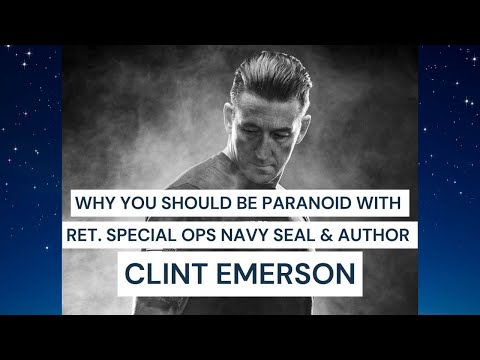 Why You Should Be Paranoid With Ret. Special Ops Navy Seal & Author, Clint Emerson [Video]