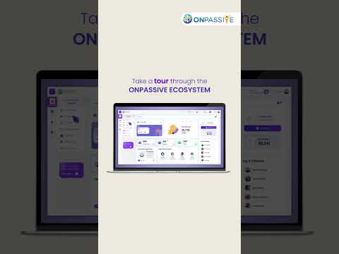 Navigate the ONPASSIVE Ecosystem with ease. [Video]
