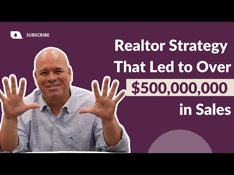 Realtor Strategy That Led to Over $500,000,000 in Sales [Video]
